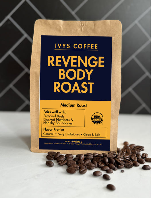Revenge Body Roast — Ivy's Coffee