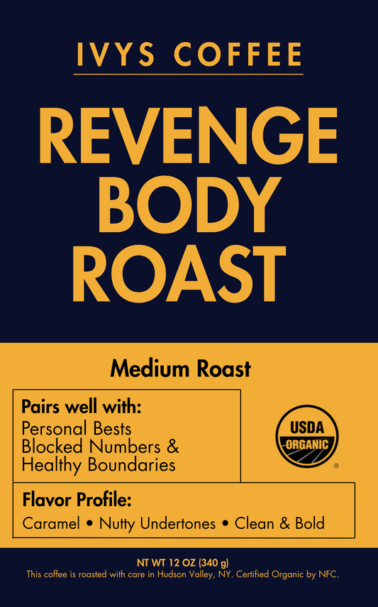 Revenge Body Roast — Ivy's Coffee